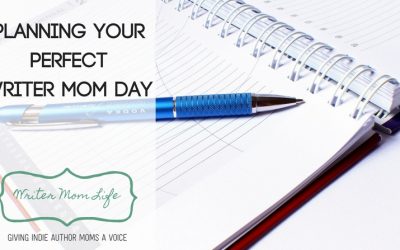 How to plan your perfect writer mom day